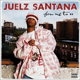 Juelz Santana - From Me to U