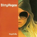 Dirty Vegas - Days Go By [Maxi-Single]