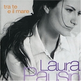 Laura Pausini - Tra te e il mare