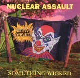 Nuclear Assault - Something Wicked