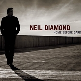 Neil Diamond - Home Before Dark