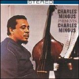 Charles Mingus - Charles Mingus Presents Charles Mingus
