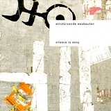 Einsturzende Neubauten - Silence Is Sexy