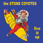 The Stone Coyotes - Fire It Up