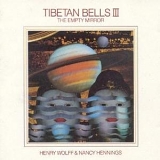 Henry Wolff & Nancy Hennings - Tibetan Bells III - The Empty Mirror