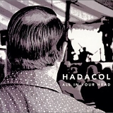 Hadacol - All In Your Head