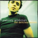 Hawksley Workman - (Last Night We Were) The Delicious Wolves