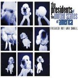 The Presidents Of The United States Of America - Freaked Out and Small