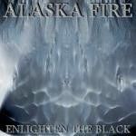 Alaska Fire - Enlighten The Black