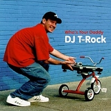 T-Rock, DJ - Who's Your Daddy