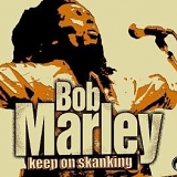 Bob Marley - Keep on Skanking