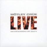 Motley Crue - Live: Entertainment Or Death