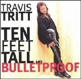Travis Tritt - Ten Feet Tall and Bulletproof