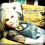 Ana Johnsson - The Way I Am