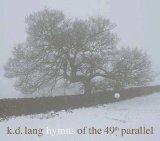 K.D. Lang - Hymns Of The 49th Parallel