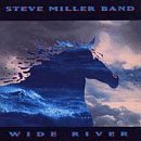 Steve Miller Band - Wide River