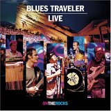 Blues Traveler - On the Rocks (live)