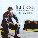 Jim Croce - Time in a Bottle: the Definitive Collection