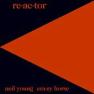 Neil Young - Re-ac-tor
