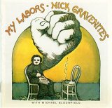 Nick Gravenites & Mike Bloomfield - My Labors and More