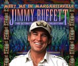 Jimmy Buffett - Meet Me In Margaritaville: The Ultimate Collection