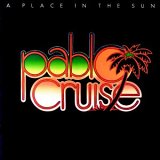 Pablo Cruise - A Place In The Sun
