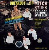 Mitch Ryder & The Detroit Wheels - Breakout!!!