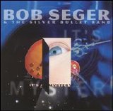 Bob Seger & the Silver Bullet Band - It's a Mystery