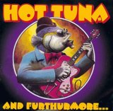Hot Tuna - And Furthurmore...
