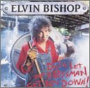 Elvin Bishop - Don't Let The Bossman Get You Down!
