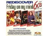 Various Artists-The Sixties - Rediscover The 60's-Friday On My Mind 1964-1968