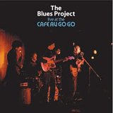 Blues Project - Live at the Cafe Au Go Go [1965 Live + Bonus Track]