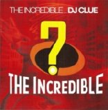 DJ Clue - The Incredible