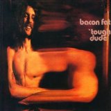 Bacon Fat - Tough Dude