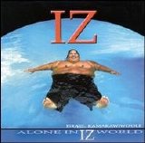 Israel "Iz" Kamakawiwo`ole - Alone in IZ World