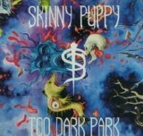 Skinny Puppy - Too Dark Park