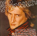 Rod Stewart - Foolish Behavior