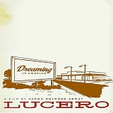 Lucero - Dreaming in America