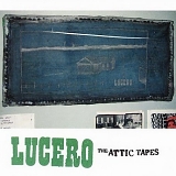 Lucero - The Attic Tapes