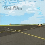 Saint Etienne - Sound Of Water
