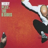 Moby - Play: B Sides
