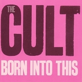 The Cult - Born into this