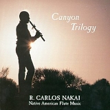 R Carlos Nakai - Canyon Trilogy