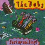 The Bobs - Shut Up and Sing!