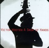 Victor Wooten - A Show Of Hands