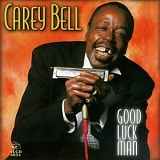 Carey Bell - Good Luck Man