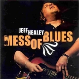 Jeff Healey - Mess Of Blues