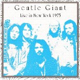 Gentle Giant - Live In New York 1975