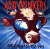 Acid Drinkers - High Proof Cosmic Milk