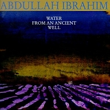 Ibrahim, Abdullah - Water From an Ancient Well